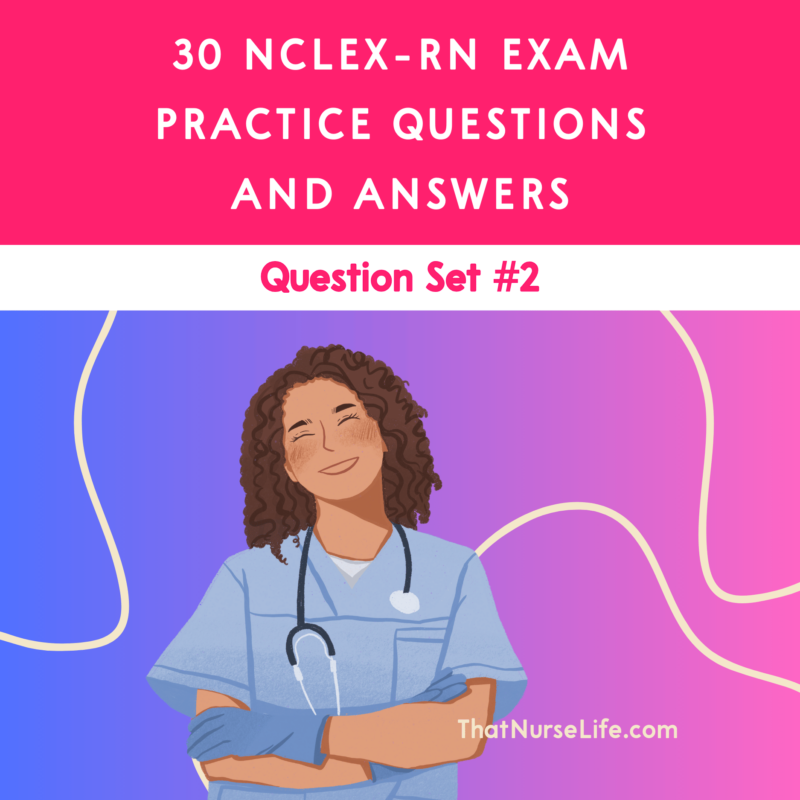 30 NCLEX-RN Exam Practice Questions and Answers Set 2 Ebook