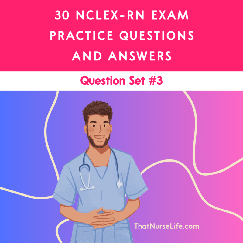 30 NCLEX-RN Exam Practice Questions and Answers Set 3 Ebook