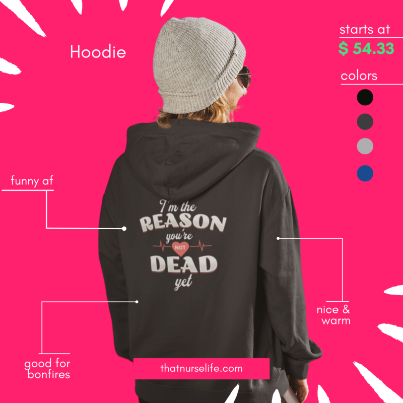 Im The Reason Youre Not Dead Yet Hoodie