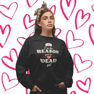 Im The Reason Youre Not Dead Yet Sweatshirt Product Var 1